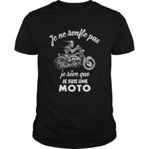 Je Ne Ronfle Pas Je Rve Que Je Suis Une Moto Shirt